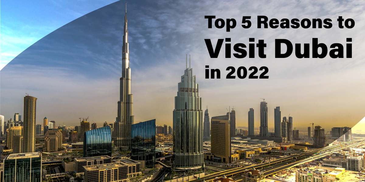 top reasons to visit dubai